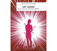 Art queer - histoire et théorie des représentations LGBTQI Histoire et théorie des représentations LGBTQI PETIT DIT DUHAL Q. - Double Ponctuation - broché - Essai
