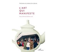 Anne Larue – L'art qui manifeste – Itinéraires et contacts de cultures n°43/2008 – Broché