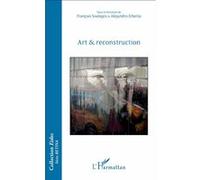 Art & reconstruction - François Soulages - L'harmattan - broché - Essai