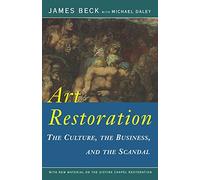 Art Restoration: The Culture, the Business, the Scandal