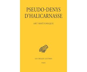 Art rhétorique: Leçons I-XI, Sur les discours de cérémonie ; Sur les discours figurés ; Sur les fautes commises dans les déclamations ; Sur l'examen critique des textes