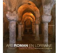Art roman en Lorraine: Architecture et sculpture