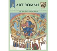 Art Roman: Explorer et Colorier : Un Voyage au Cœur de l'Art Sacré et de ses Trésors. Une Collection de 50 Dessins Uniques