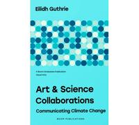 Art & Science Collaborations: Communicating Climate Change