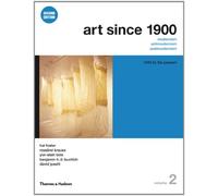 Art Since 1900: Modernism, Antimodernism, Postmodernism: 1945 to the Present