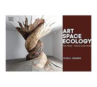 Art, Space, Ecology: Two Views-Twenty Interviews