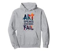 Art Speaks When Words Fail - Citation inspirante sur Les Arts Sweat à Capuche, Unisexe pour Adultes, Gris Chiné, XXL