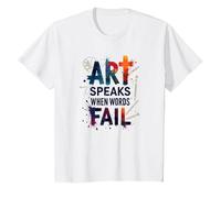 Art Speaks When Words Fail - Citation inspirante sur Les Arts T-Shirt, Enfant, Blanc, 10 Ans