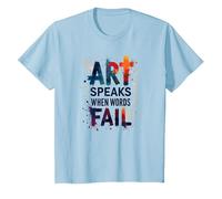 Art Speaks When Words Fail - Citation inspirante sur Les Arts T-Shirt, Enfant, Bleu Céleste, 10 Ans