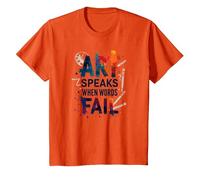 Art Speaks When Words Fail - Citation inspirante sur Les Arts T-Shirt, Enfant, Orange, 2 Ans