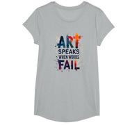 Art Speaks When Words Fail - Citation inspirante sur Les Arts T-Shirt, Fille, Gris Chiné, M