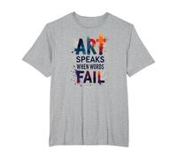 Art Speaks When Words Fail - Citation inspirante sur Les Arts T-Shirt, Homme Grandes Tailles, Gris Chiné, 2X Tall