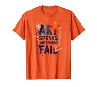 Art Speaks When Words Fail - Citation inspirante sur Les Arts T-Shirt, Homme, Orange, M
