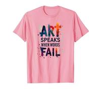 Art Speaks When Words Fail - Citation inspirante sur Les Arts T-Shirt, Homme, Rose, XXL