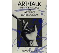 Art/Talk: Theory And Practice In Abstract Expressionism