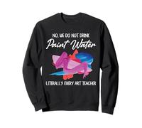 Art Teacher Humour Peinture Eau Salle de rtiste Citation Design Sweatshirt