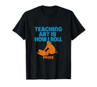 Art Teacher Pride Enseigner l'art, c'est la façon dont je roule les vêtements T-Shirt