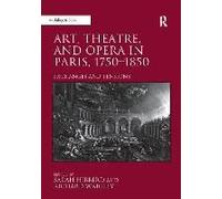 Art, Theatre, And Opera In Paris, 1750-1850
