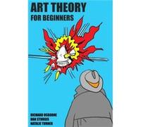 Art Theory For Beginners by Dan Sturgis Dan Sturgis, Natalie Turner, Richard Osborne (Auteur)