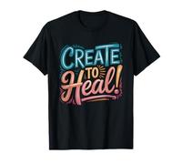 Art Thérapeute Créer pour Guérir Thérapie Guérison Créative T-Shirt