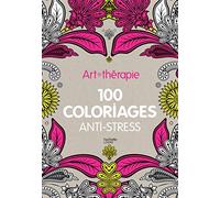 Art-thérapie 100 coloriages anti-stress