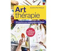 Art-thérapie: 100 questions pour comprendre et pratiquer