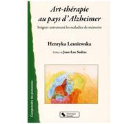 Art-Thérapie Au Pays D'alzheimer - Soigner Autrement Les Malades De La Mémoire