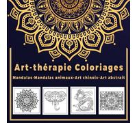 Art-thérapie Coloriages: Livre de coloriages anti stress pour adulte : Mandalas, Mandalas animaux, Art chinois, Art abstrait | 80 dessins à colorier pour se détendre | Grand format