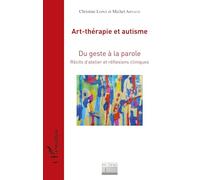 Art-thérapie et autisme – Du geste à la parole : Récits d'atelier et réflexions cliniques