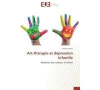 Art-thérapie et dépression infantile Redonner des couleurs à l'enfant - Sandra Chuilon - Universitaires Europeennes - broché - Etude
