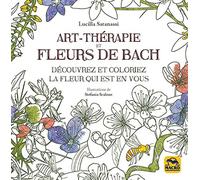 Art thérapie et fleurs de Bach: Découvrez et coloriez la fleur qui est en vous