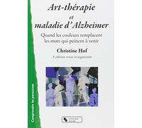 ART-THERAPIE ET MALADIE D'ALZHEIMER 3E EDITION REVUE ET AUGM