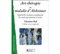 Art-therapie et maladie d'alzheimer 3e edition revue et augm Christine Hof (Auteur)