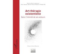 Art-thérapie existentielle: Dans l’intimité de ses acteurs