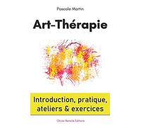 Art-Thérapie : introduction, pratique, ateliers et exercices