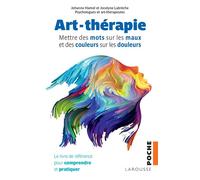 Art-thérapie Mettre des mots sur les maux - Johanne Hamel - Larousse - Poche - Guide