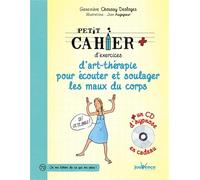 Art-thérapie pour écouter et soulager les maux du corps: avec Cd d'hypnose en cadeau