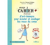 Art-thérapie pour écouter et soulager les maux du corps: avec Cd d'hypnose en cadeau