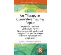 Art Therapy As Cumulative Trauma Repair