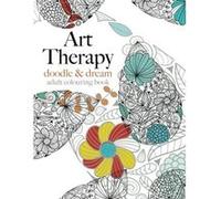 Art Therapy: doodle & dream: Inspiring art therapy for creative relaxation - [Livre en VO] Christina Rose (Auteur)