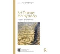 Art Therapy for Psychosis Katherine Killick, (Auteur)