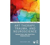 Art Therapy, Trauma, and Neuroscience