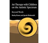Art Therapy With Children on the Autistic Spectrum Janek Dubowski, Kathy Evans (Auteur)