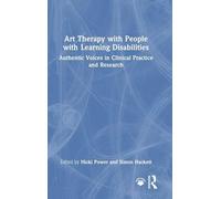 Art Therapy With People With Learning Disabilities: Authentic Voices in Clinical Practice and Research