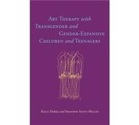 Art Therapy with Transgender and GenderExpansive Children and Teenagers by Shannon ScottMiller Shannon ScottMiller (Auteur)
