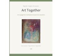 Art Together: Un voyage de 12 semaines à travers les souvenirs - Art et activités de mémoire en gros caractères