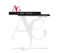 Art total Grandeur et misère d'une utopie (autour de Wagner) - Timothée Picard - Presses Universitaires Rennes - broché - Etude