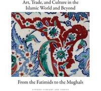 Art Trade & Culture In The Islamic World Alison Ohta, Michael Rogers, Rosalind Wade Haddon (Auteur)