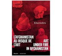 L'Afghanistan au risque de l'art: Kharmohra