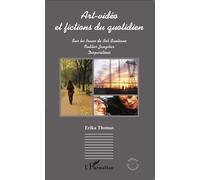 Art-vidéo et fictions du quotidien Sur les traces de Bob Santiano / Oublier Zanzibar / Disparitions - Erika Thomas - L'harmattan - broché - Essai